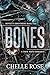 Bones by Chelle Rose Bones by Chelle Rose
