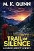 Trail of Silence by M.K.  Quinn