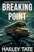 Breaking Point: A Post-Apocalyptic Survival Thriller