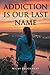 Addiction is Our Last Name by Nicky Brookhart