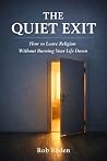 The Quiet Exit: How to Leave Religion Without Burning Your Life Down (The Quiet Deconstruction Series Book 2) The Quiet Exit: How to Leave Religion Without Burning Your Life Down (The Quiet Deconstruction Series Book 2)
