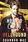 How to Catch a Hellhound by Shannon Mae