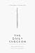 The Daily Surgeon by Christopher S. MD