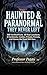 HAUNTED & PARANORMAL - “THE...