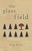 The Glass Field by Guy Burt