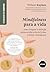 Mindfulness para a Vida: Co...