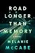 Road Longer Than Memory by Melanie McCabe Road Longer Than Memory by Melanie McCabe