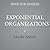Exponential Organizations :: Why new organizations are ten times better, faster, and cheaper than yours (and what to do about it)