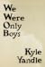 We Were Only Boys