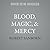 Blood, Magic, & Mercy (League of the Moon)