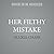 Her Filthy Mistake (Sinfully Forbidden Series)