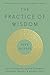 The Practice of Wisdom