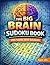 The Big Brain Sudoku Book: ...
