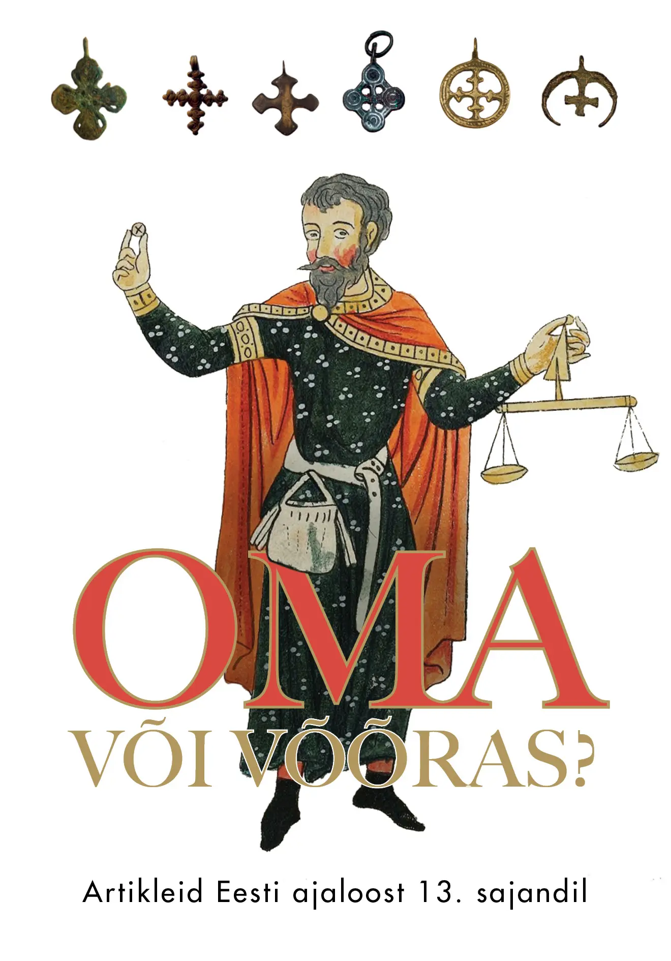 Oma või võõras: Artikleid Eesti ajaloost 13. sajandil (Hardcover)