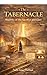 The Tabernacle: Shadows of His Sacrifice and Glory (From Sacrifice to Throne: The Dwelling Place of God Series Book 1)
