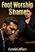 Foot Worship Shame by Lorelei Allure