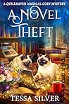 A Novel Theft by Tessa Silver A Novel Theft by Tessa Silver