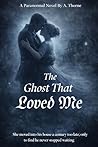The Ghost that Loved Me