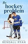 The Hockey Problem by Kendall Ryan