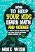 How to Help Your Kids Learn Math and Science by Mike Wish