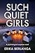 Such Quiet Girls: A psychological Suspense Novel