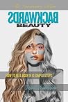Backwards Beauty:...