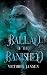 Ballad of the Banished