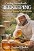 Getting Started with Beekeeping: The Complete Beginner’s Practical Guide: Step-by-Step Hive Setup, Colony Care & First Honey Harvest