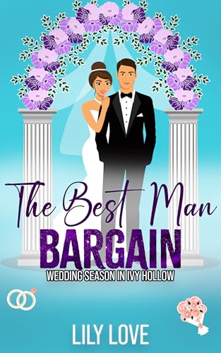 The Best Man Bargain: A Closed Door, Brother's Best Friend, Grumpy Sunshine Romance (Wedding Season in Ivy Hollow)