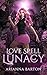 Love Spell Lunacy: Book One...