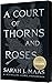 A Court of Thorns and Roses (A Court of Thorns and Roses, #1)