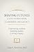 SHAPING FUTURES: A Life In ...