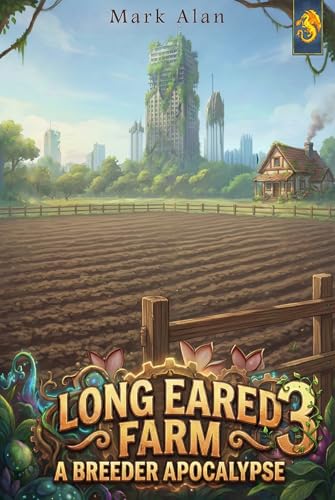 Long Eared Farm 3: A LitRPG Adventure (A Breeder Apocalypse)
