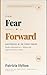 From FEAR to FORWARD: Mastering AI on Your Terms : Finally Understand AI — Without the Jargon, Pressure or Fear