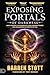 Exposing Portals of Darkness: How Sorcery, Psychedelics, and Demonic Power Are Unleashing Ancient Gateways of Evil