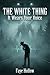 The White Thing : It Wears Your Voice (The Appalachian Dark Files)