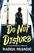 Do Not Disturb by Nadija Mujagic