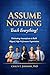 Assume Nothing, Teach Everything! by Chaun Johnson