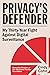 Privacy's Defender: My Thir...