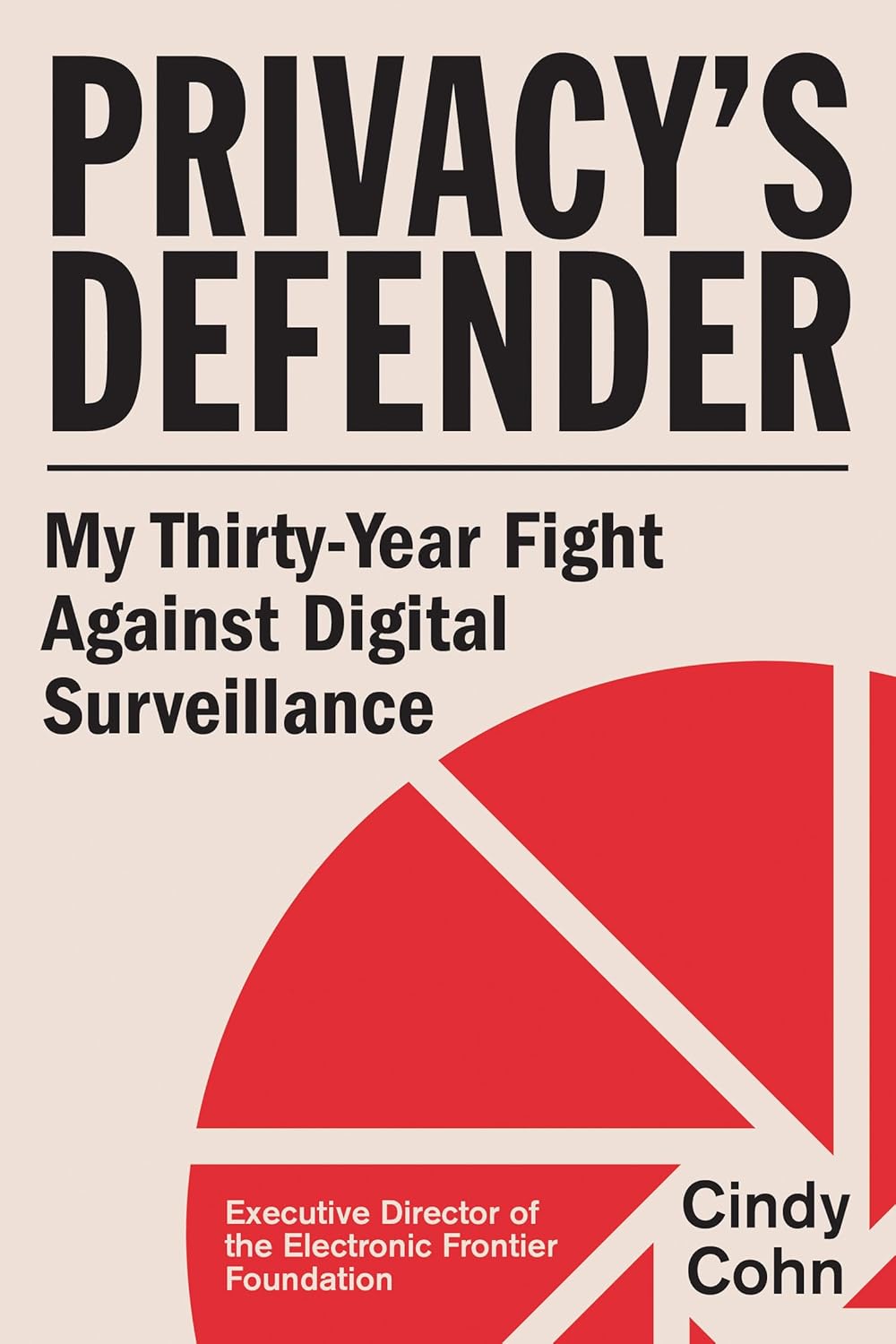 Privacy's Defender: My Thirty-Year Fight Against Digital Surveillance (Hardcover)