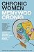 Chronic Women / Menywod Cronig