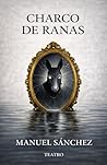 Charco de Ranas by Manuel  Sánchez