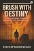 Brush With Destiny by Kuldeep Mansukhani