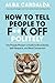 How to Tell People to F**k Off Politely: The People Pleasers Guide to Boundaries, Self-Respect, and Real Connection