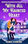 With All My Haunted Heart by Isabel Sterling