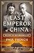 The Last Emperor of China: Twilight of the Forbidden City