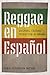 Reggae en Español: Diasporic Cultural Production in Panama (Reframing Media, Technology, and Culture in Latin/o America)