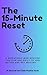 The 15 Minute Reset: A Repe...
