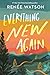 Everything New Again by Renée Watson