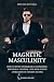 Magnetic Masculinity: How t...